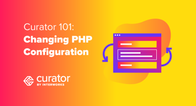 page thumbnail: Curator 101: Changing PHP Configuration