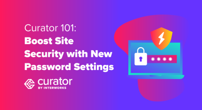page thumbnail: Curator 101: Boost Site Security with New Password Settings