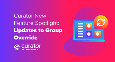 page thumbnail: Curator New Feature Spotlight: Updates to Group Override