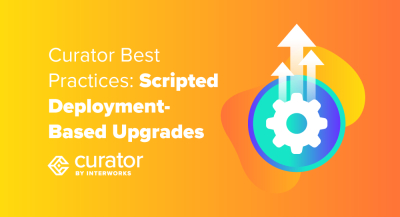 page thumbnail: Curator Best Practices: Scripted Deployment-Based Upgrades