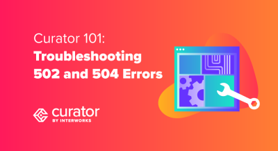 page thumbnail: Curator 101: Troubleshooting 502 and 504 Errors